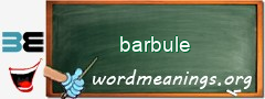 WordMeaning blackboard for barbule